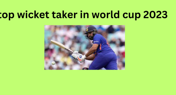 top wicket taker in world cup 2023